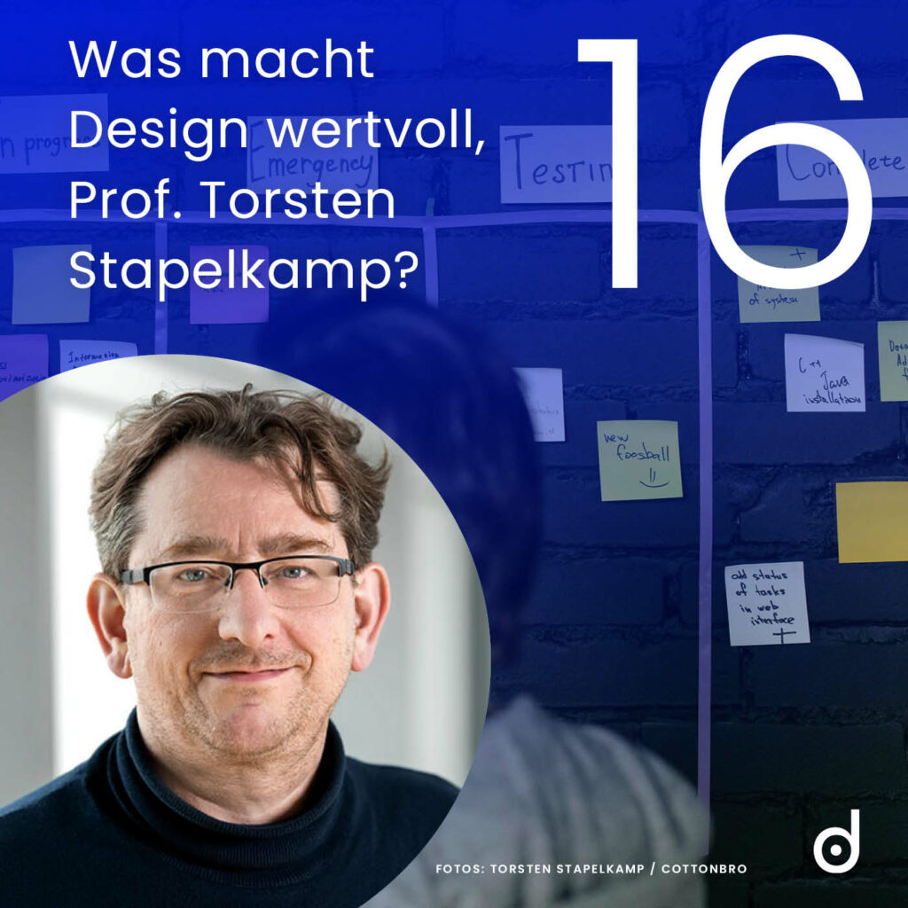 Folge 16: Was macht Design wertvoll, Prof. Torsten Stapelkamp?
