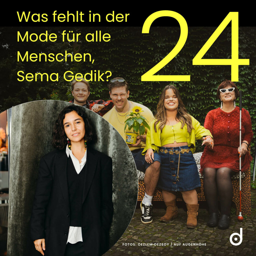 Was fehlt in der Mode für alle Menschen, Sema Gedik?