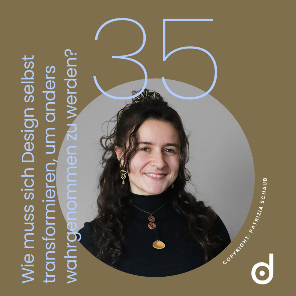 Folge 35: Wie muss sich Design selbst transformieren, um anders wahrgenommen zu werden?
